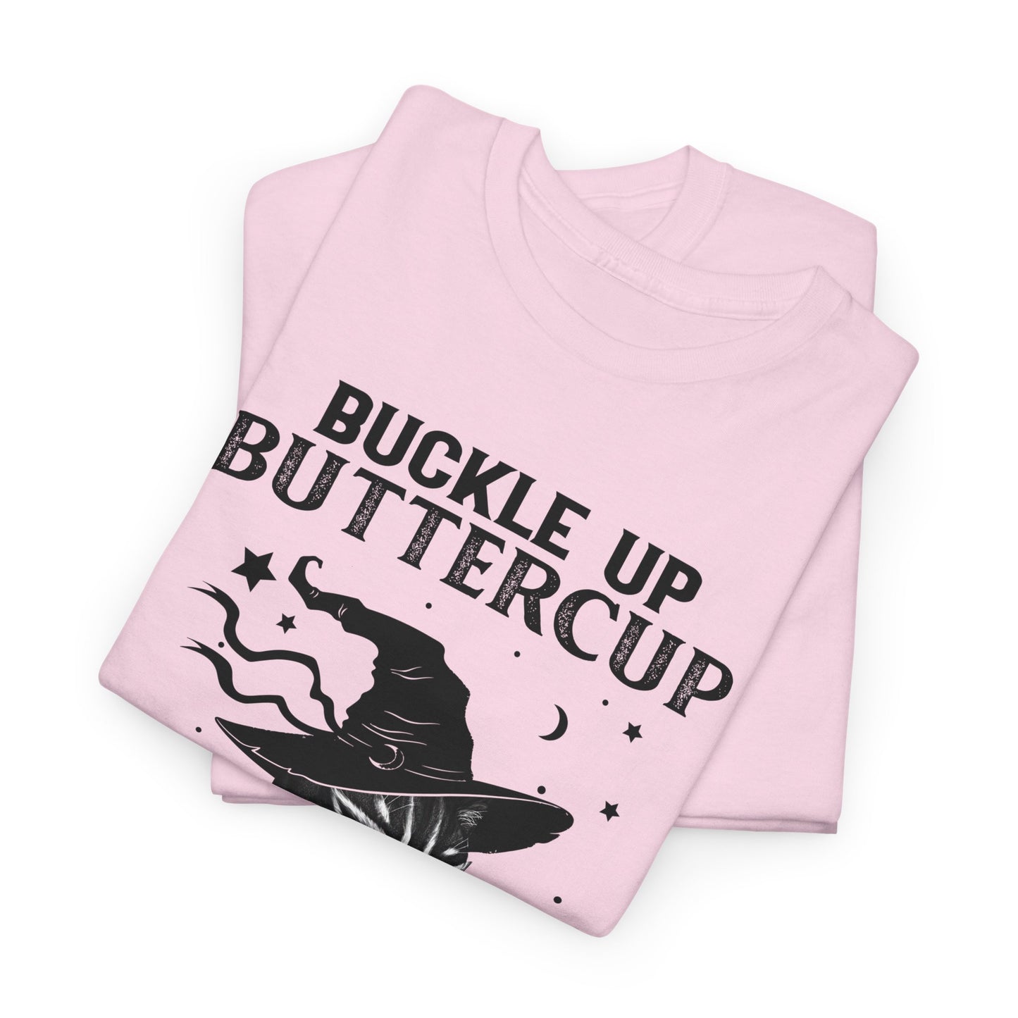 Buckle up Buttercup You Just Flipped My Witch Switch Shirt