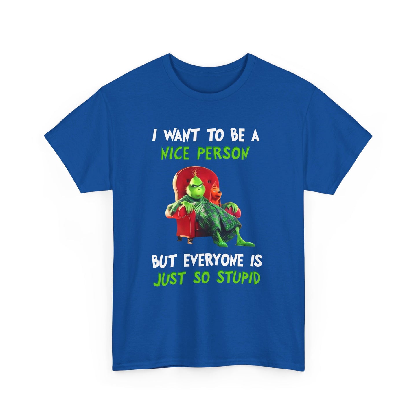 I want to be a nice person but everyone is just so stupid Shirt