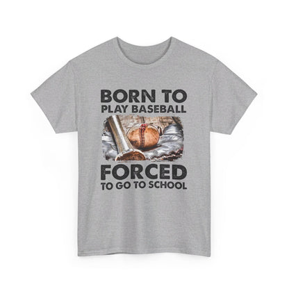 Born to play baseball forced to go to school Shirt