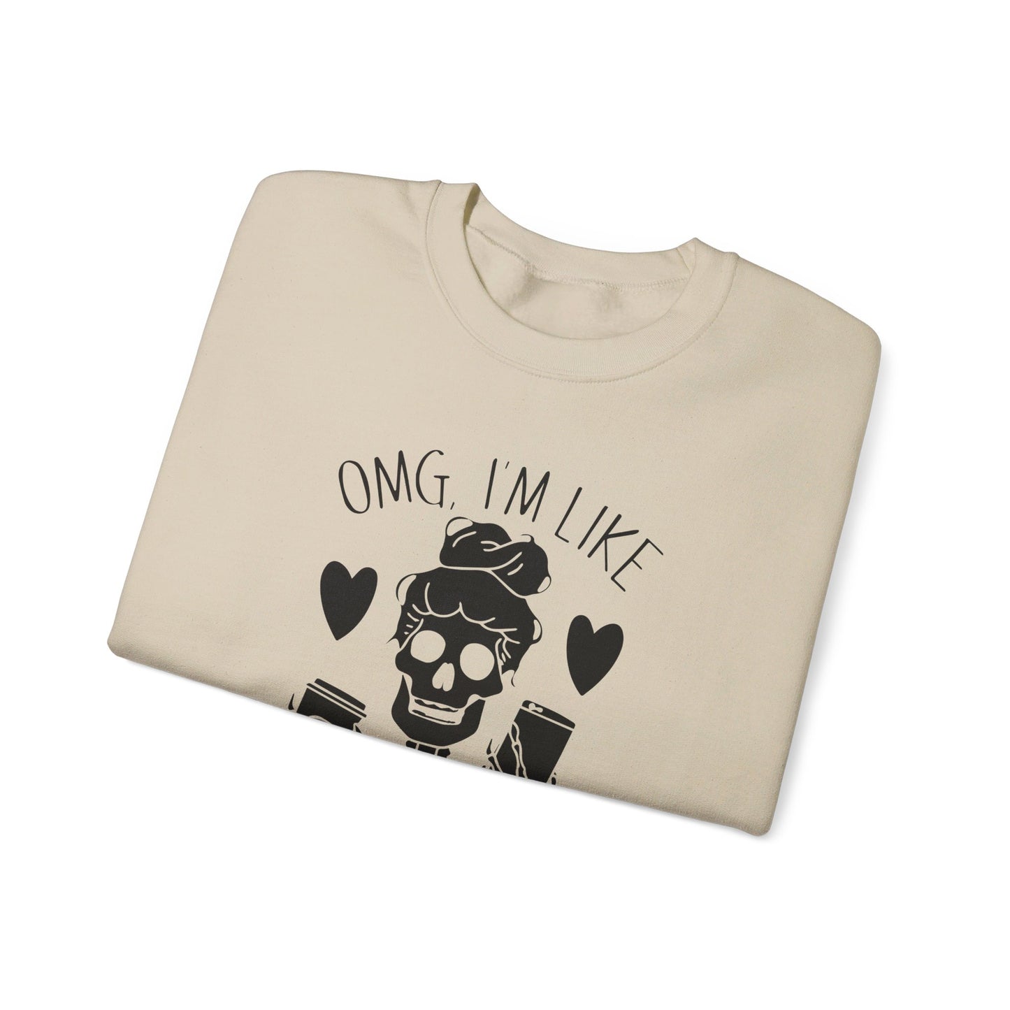 Omg I'm Like Literally Dead Sweatshirt