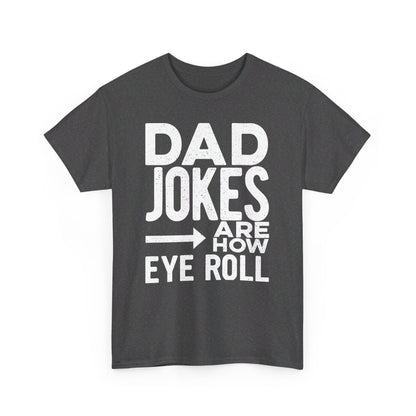 Dad Jokes Are How Eye Roll Shirt