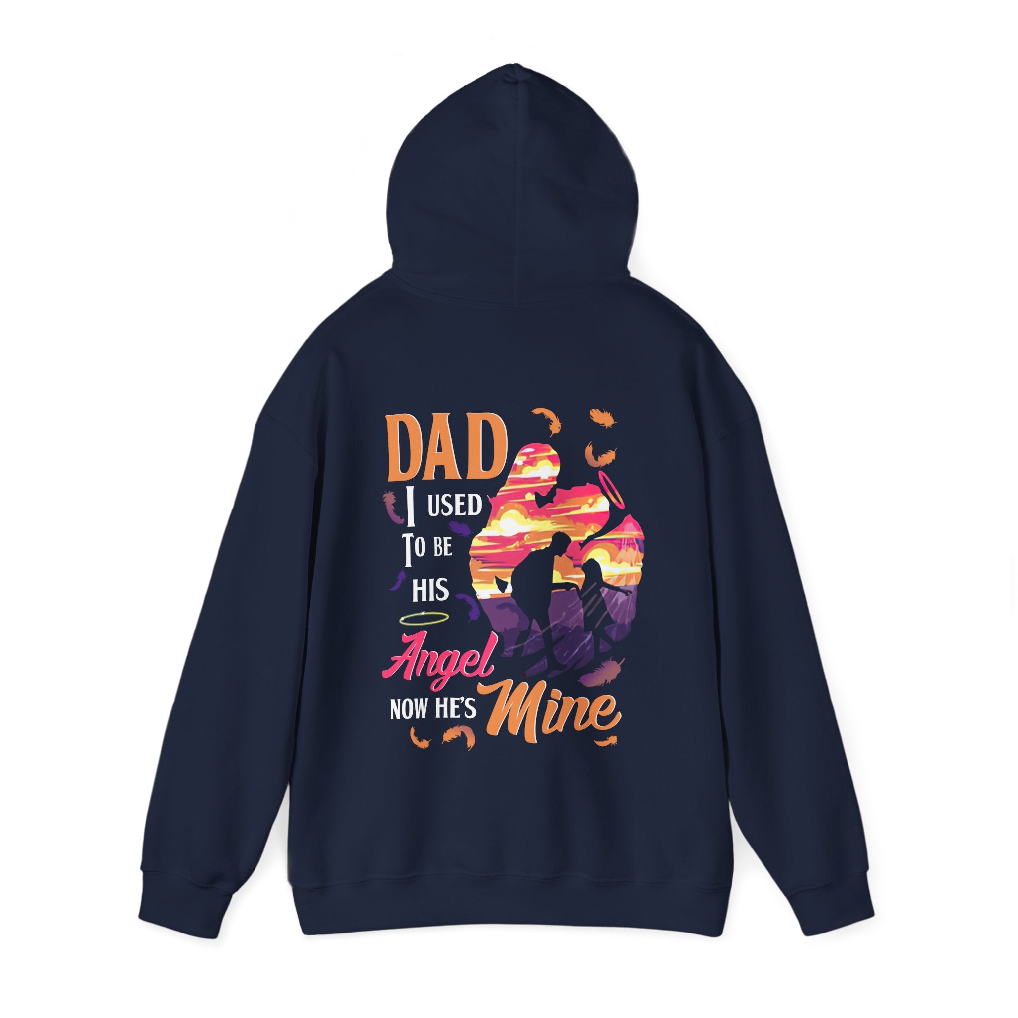 Dad I Used To Be His Angel Now He's Mine Hoodie