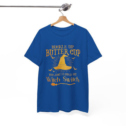 Buckle up butter cup you just flipped my Witch Switch Shirt