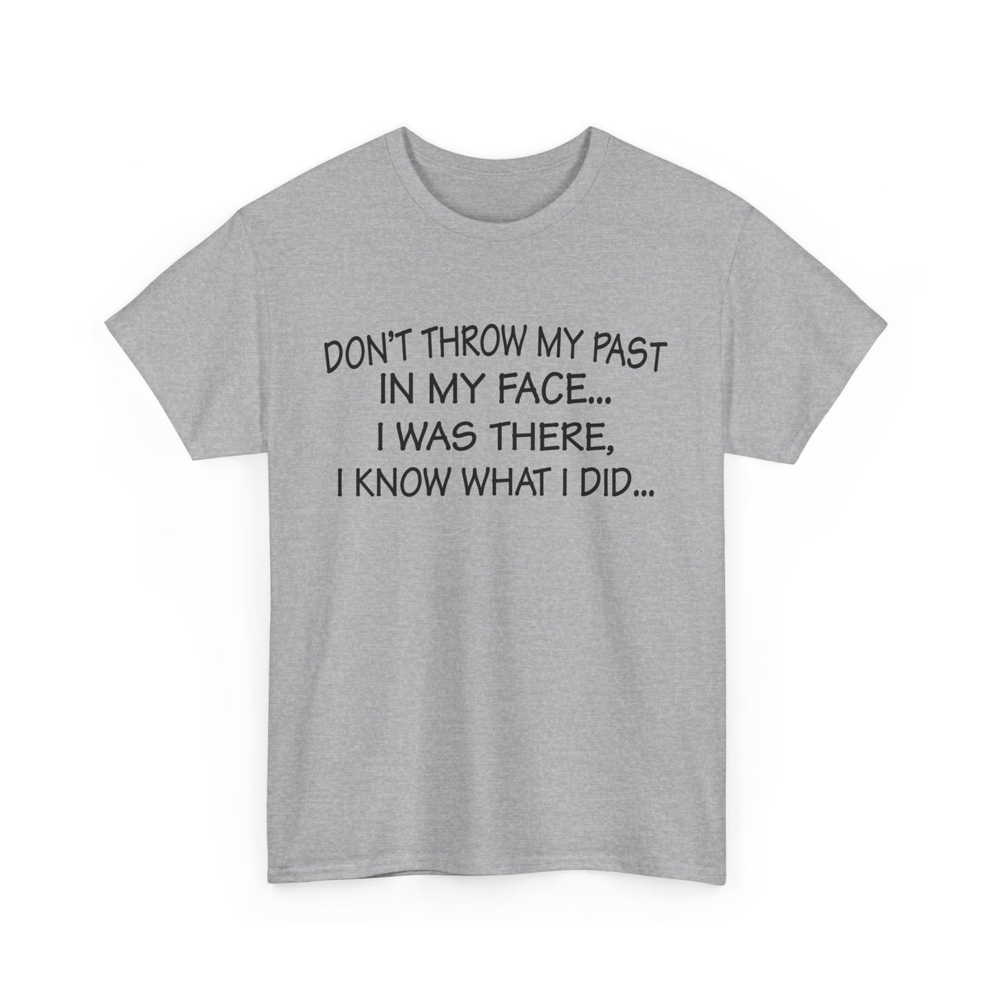 Don't Throw My Past In My Face Shirt