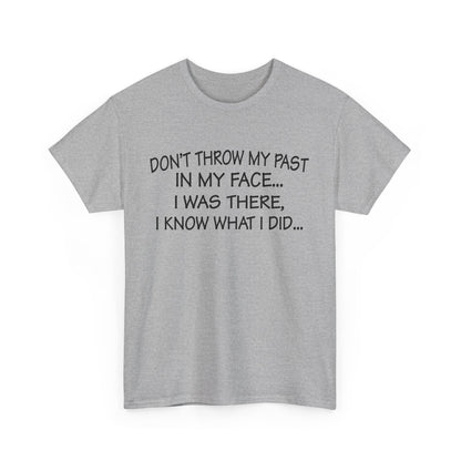 Don't Throw My Past In My Face Shirt