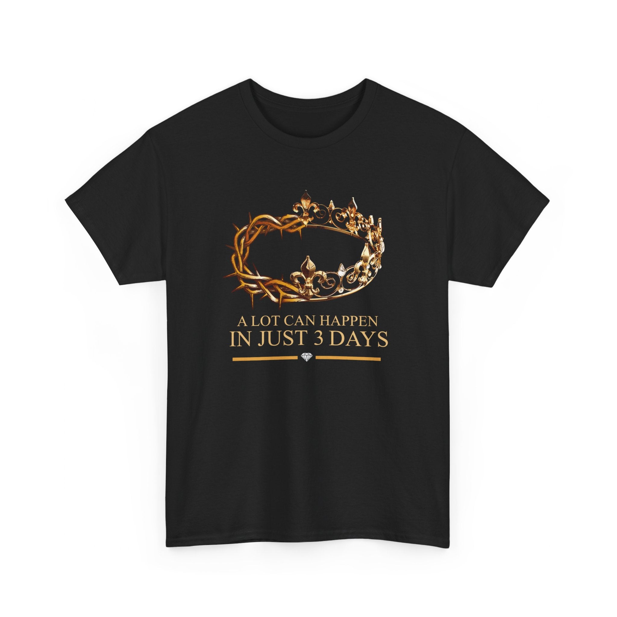 A lot can happen in 3 days Shirt