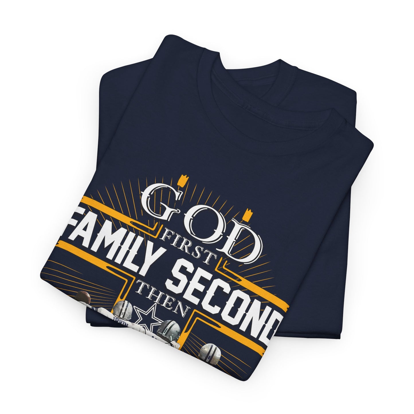 God first family second then cowboys football Shirt