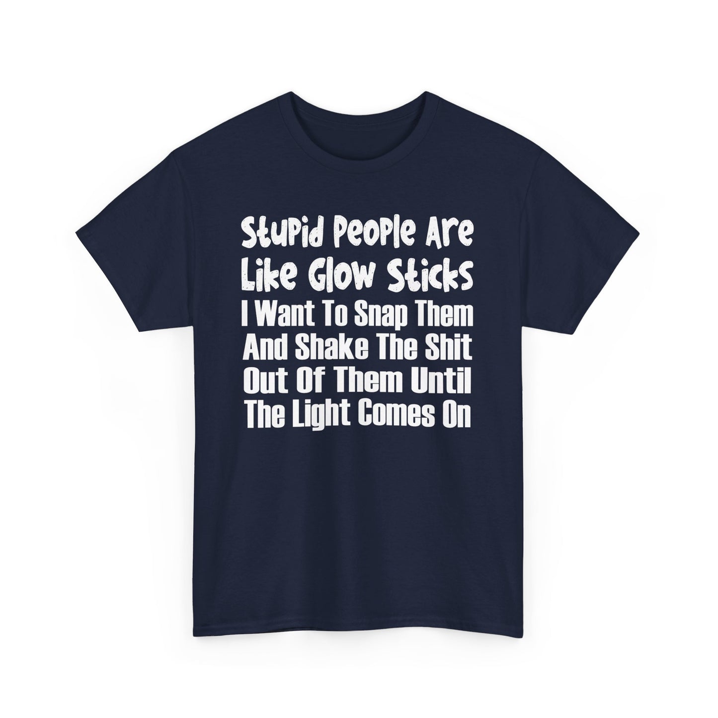 Stupid People Are Like Glow Sticks Shirt