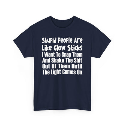 Stupid People Are Like Glow Sticks Shirt