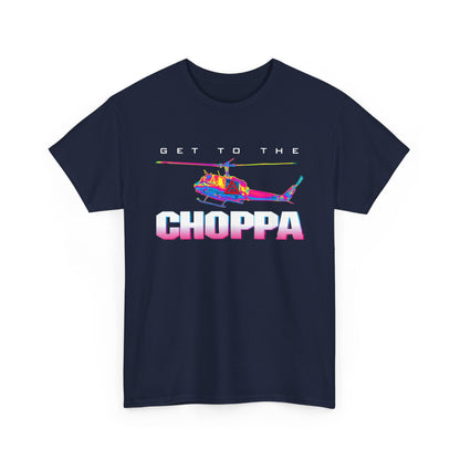 Get To The Choppa T-Shirt