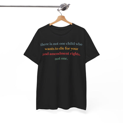 There Is Not One Child Who Wants Shirt