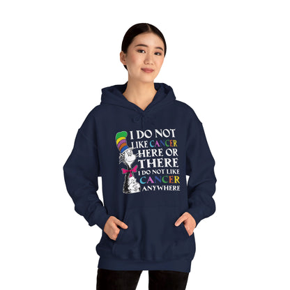 I do not like cancer here or there I do not like caner anywhere Hoodie