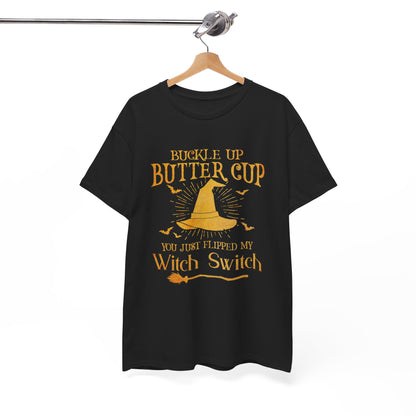 Buckle up butter cup you just flipped my Witch Switch Shirt