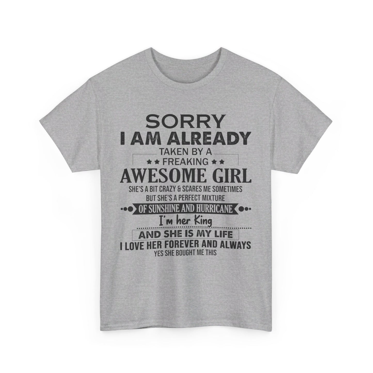 Sorry i am already taken by a freaking awesome girl Shirt Gift for boyfriend