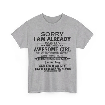 Sorry i am already taken by a freaking awesome girl Shirt Gift for boyfriend