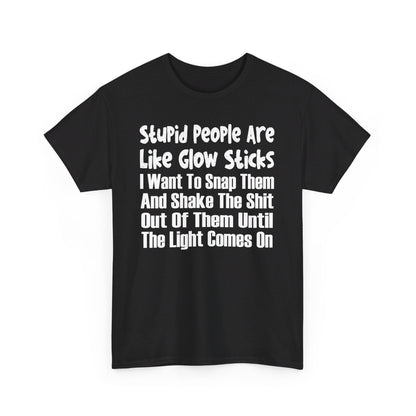 Stupid People Are Like Glow Sticks Shirt