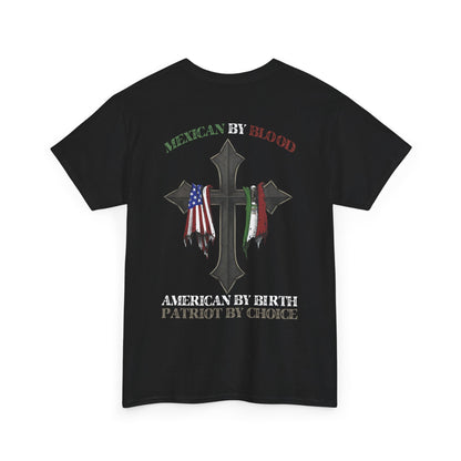 Mexican By Blood American By Birth Patriot By Choice Shirt