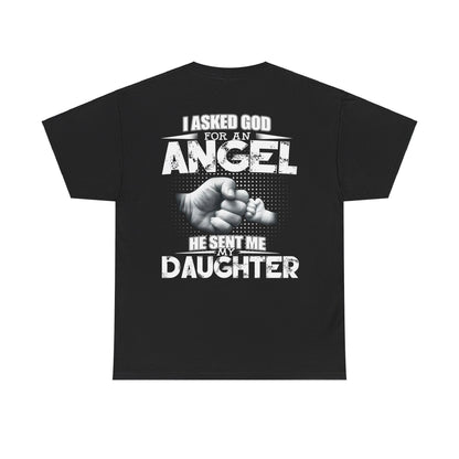 I Asked God For An Angel He Sent Me My Daughter Shirt