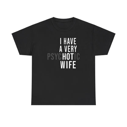 I have a very psychotic wife Shirt