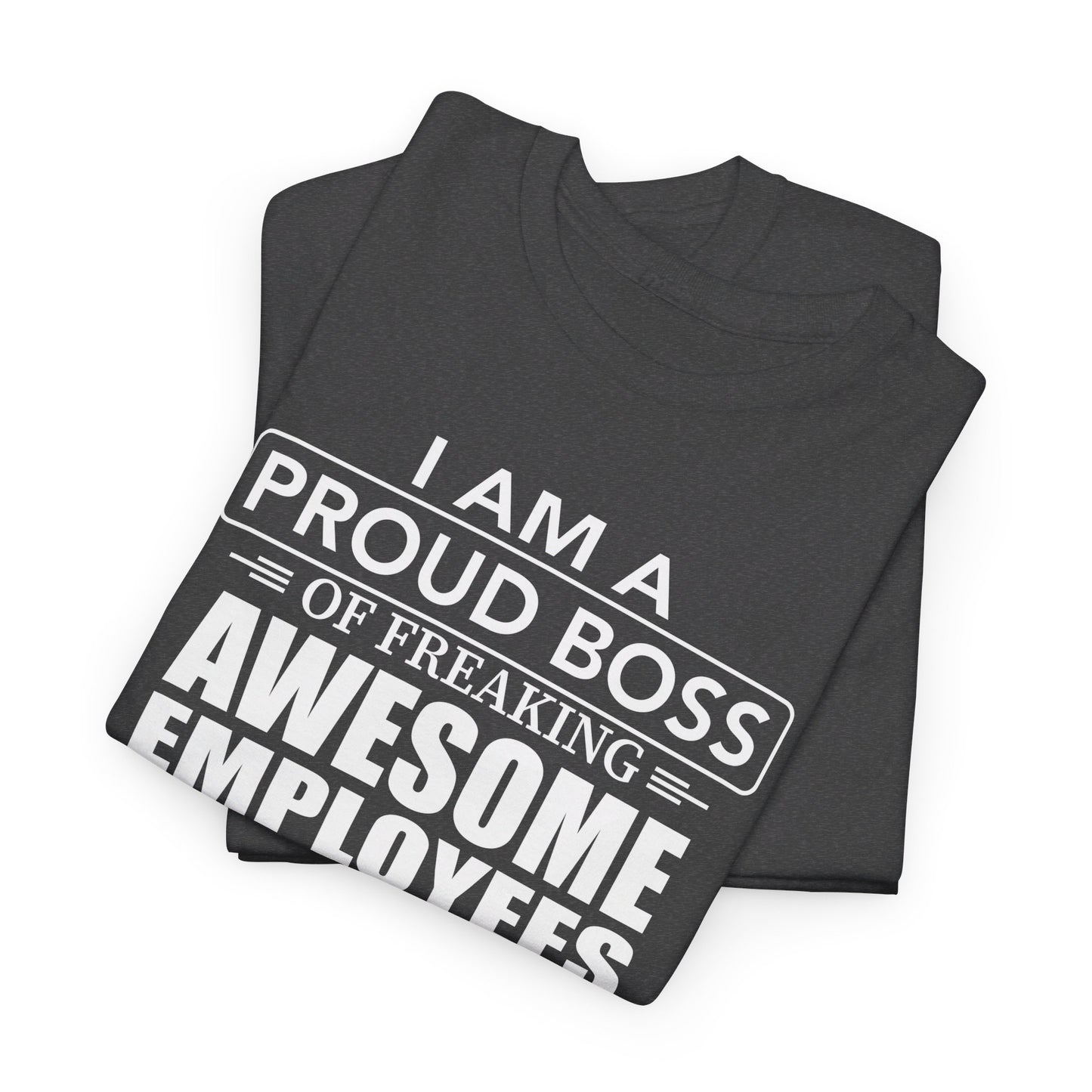 I Am A Proud Boss Shirt