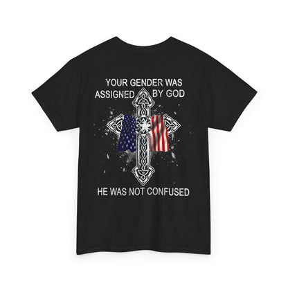 Your Gender Was Assigned By God Shirt