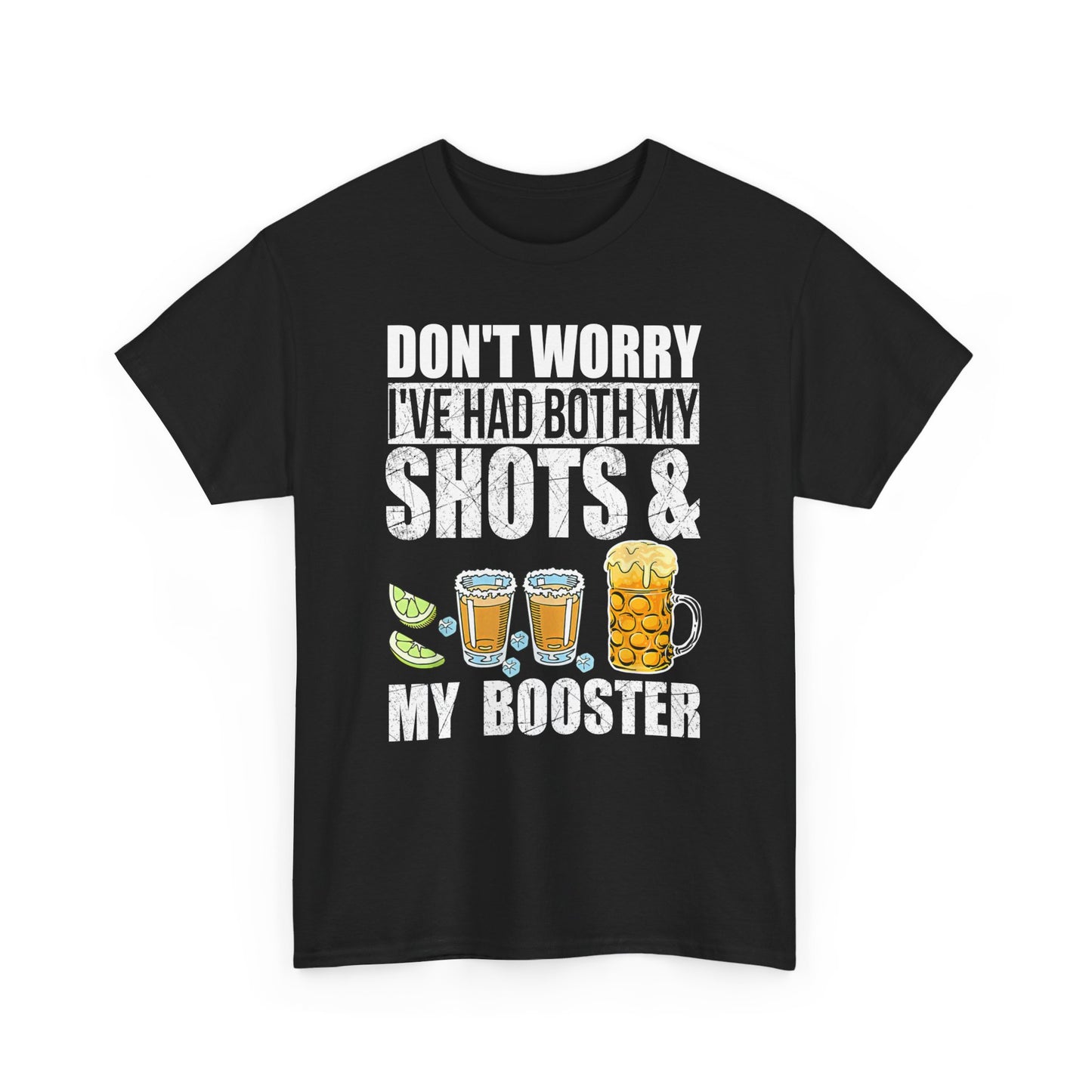 Don't Worry I've Had Both My Shots And My Booster Shirt