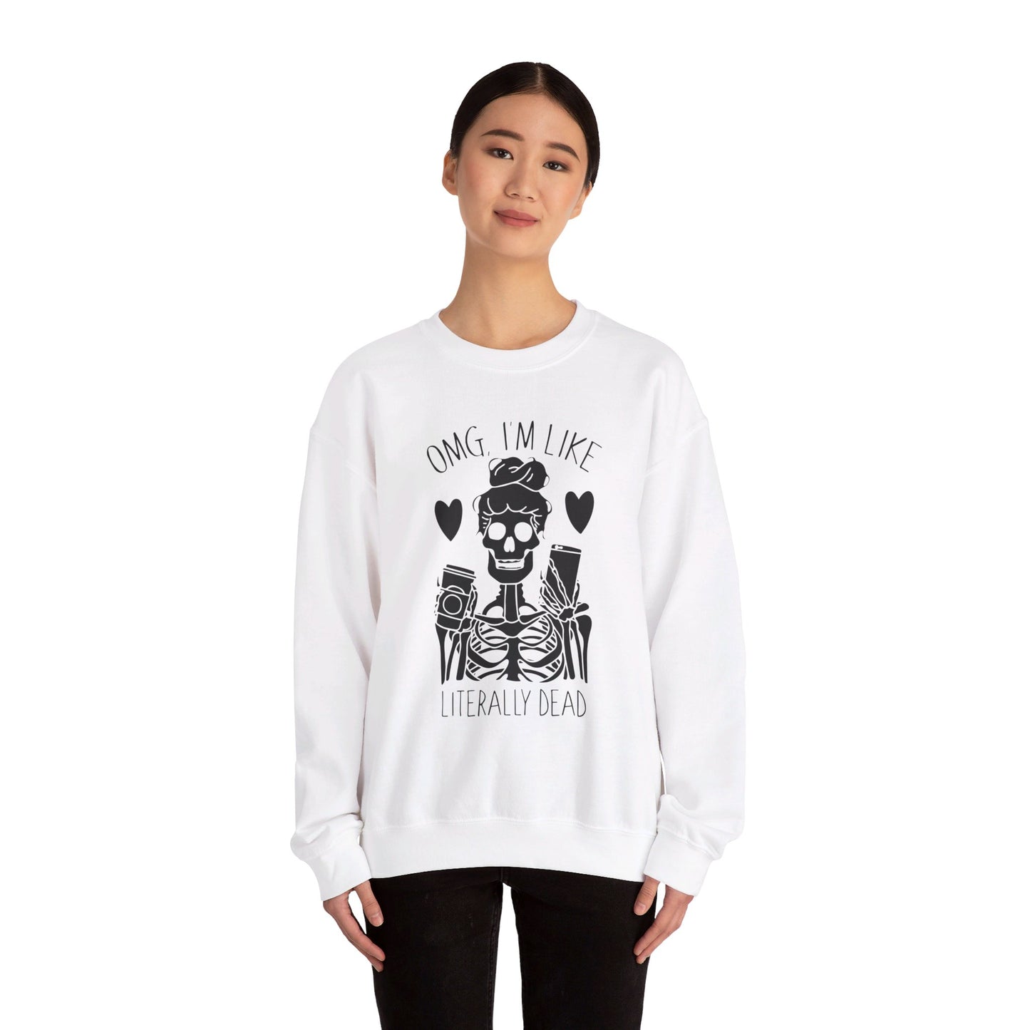 Omg I'm Like Literally Dead Sweatshirt