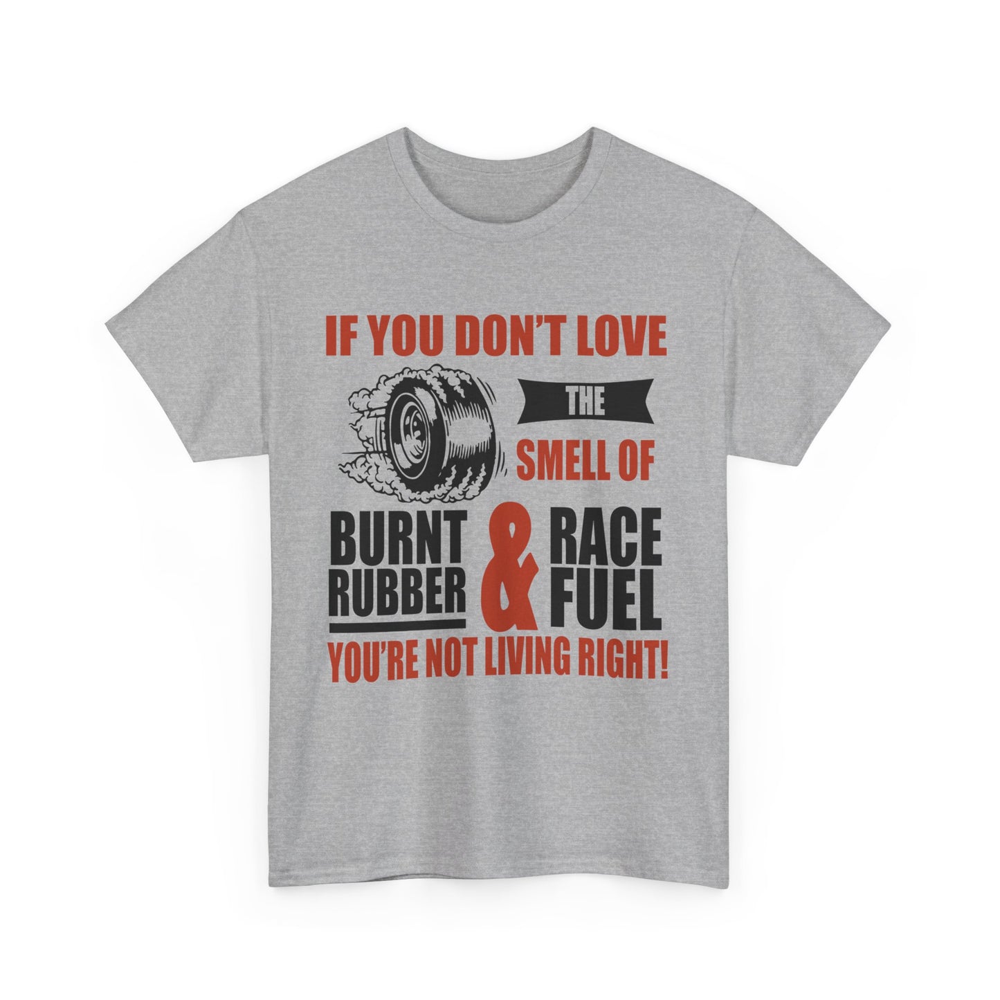 If You Don't Love The Smell Of Burnt Rubber And Race Fuel Shirt