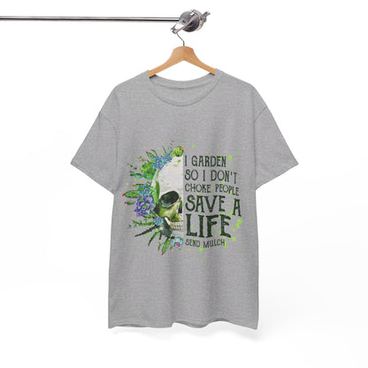 I garden so I don't choke people save a life send mulch Shirt