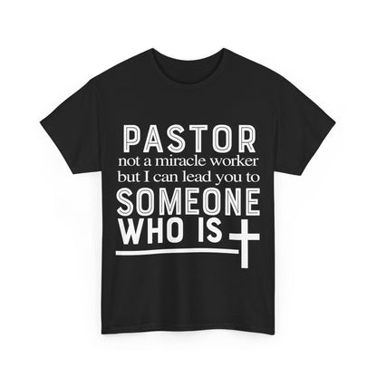 Pastor Not A Miracle Worker But I Can Lead You To Someone Shirt