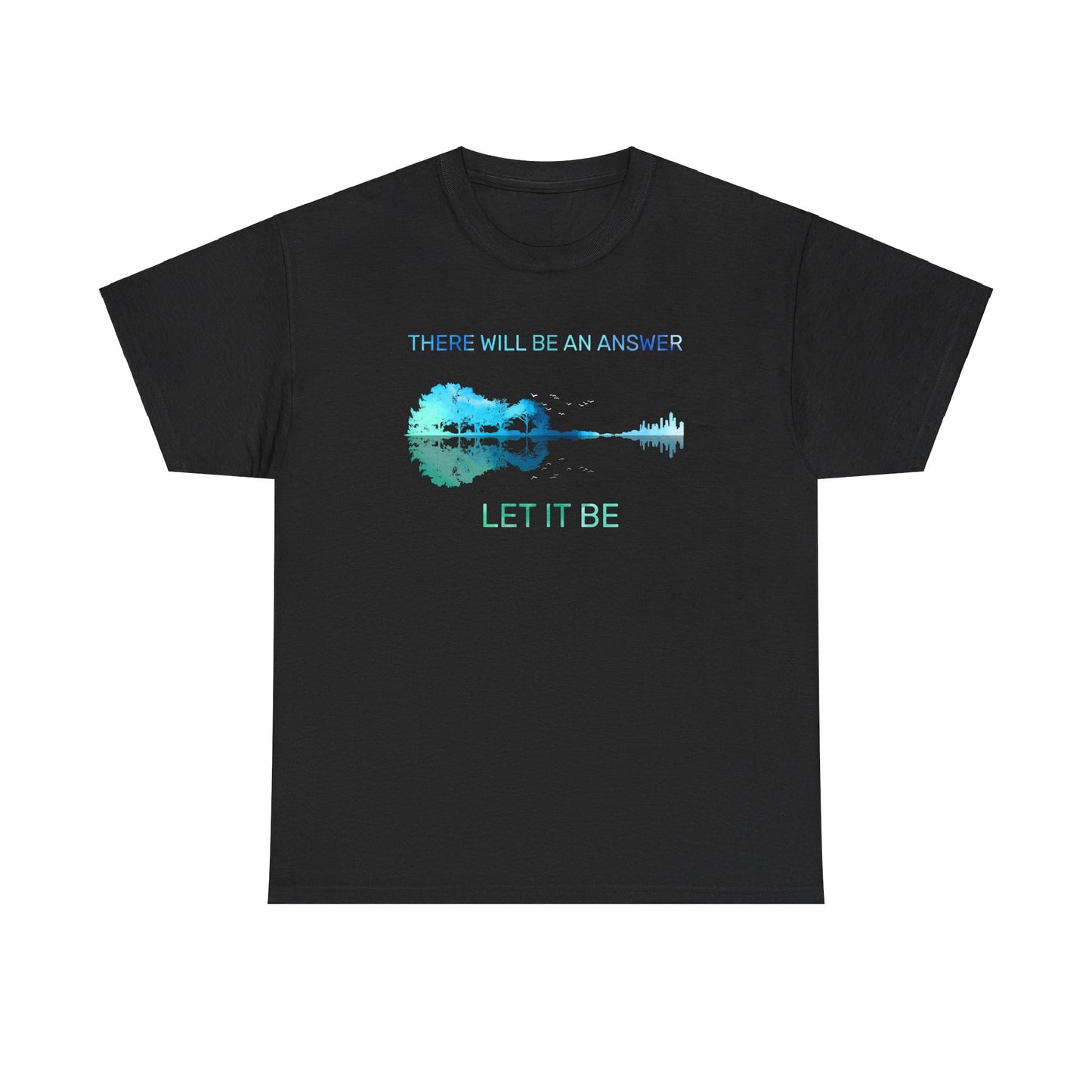 There Will Be An Answer Let It Be Shirt