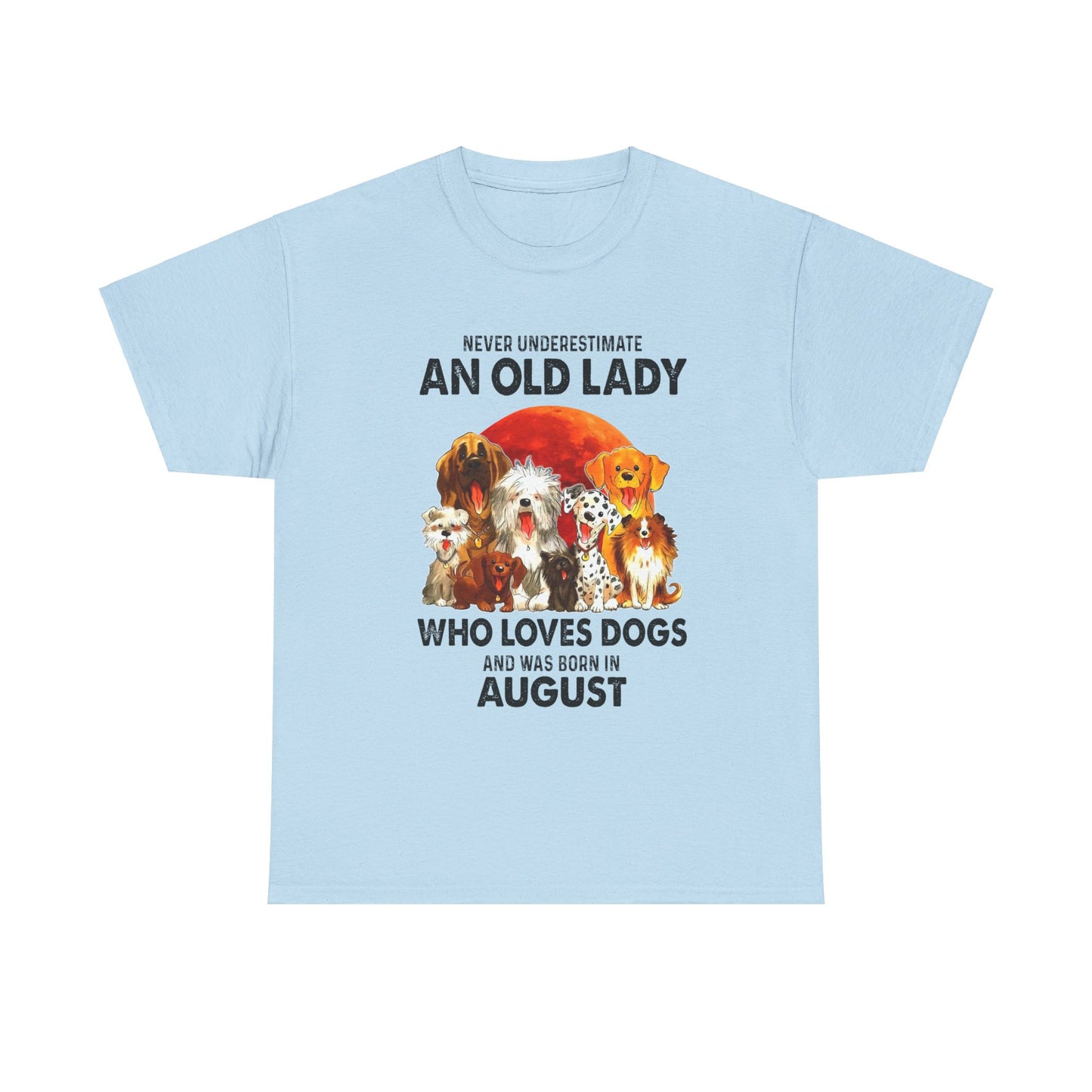 Never Underestimate An Old Lady Who Loves Dogs And Was Born In August Shirt