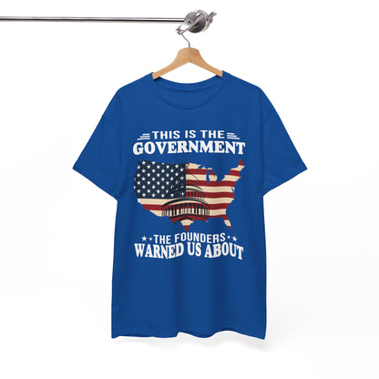 This Is The Government The Founders Warned Us About Shirt