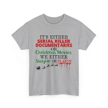 It's Either Serial Killer Documentaries or Christmas Movies Tee