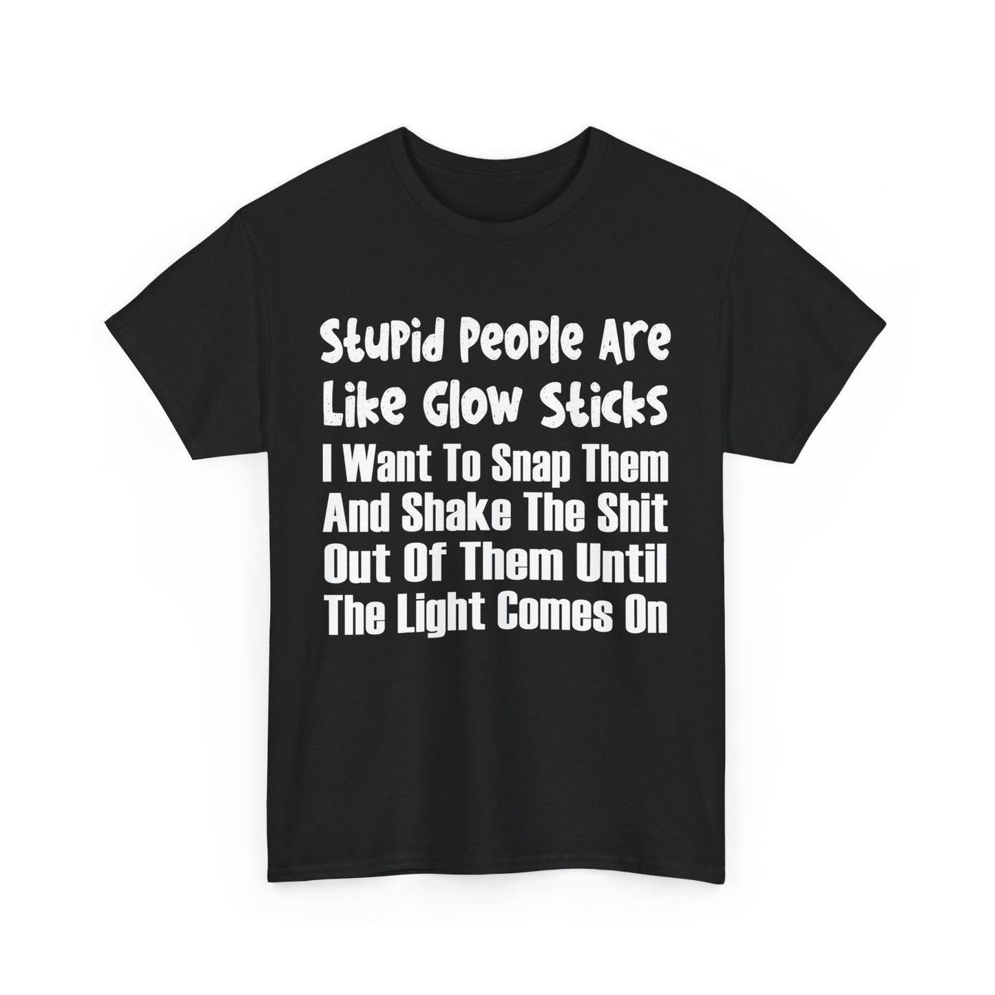 Stupid People Are Like Glow Sticks Shirt