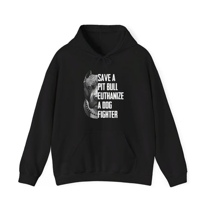 Save A Pitbull Euthanize A Dog Fighter Hoodie