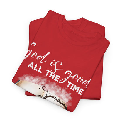 God Is Good All The Time Shirt