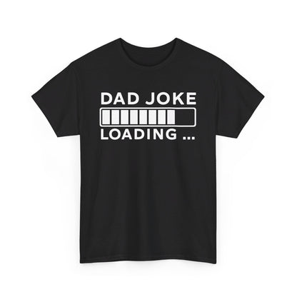 Fathers Day Gift - Dad Joke Loading T Shirt