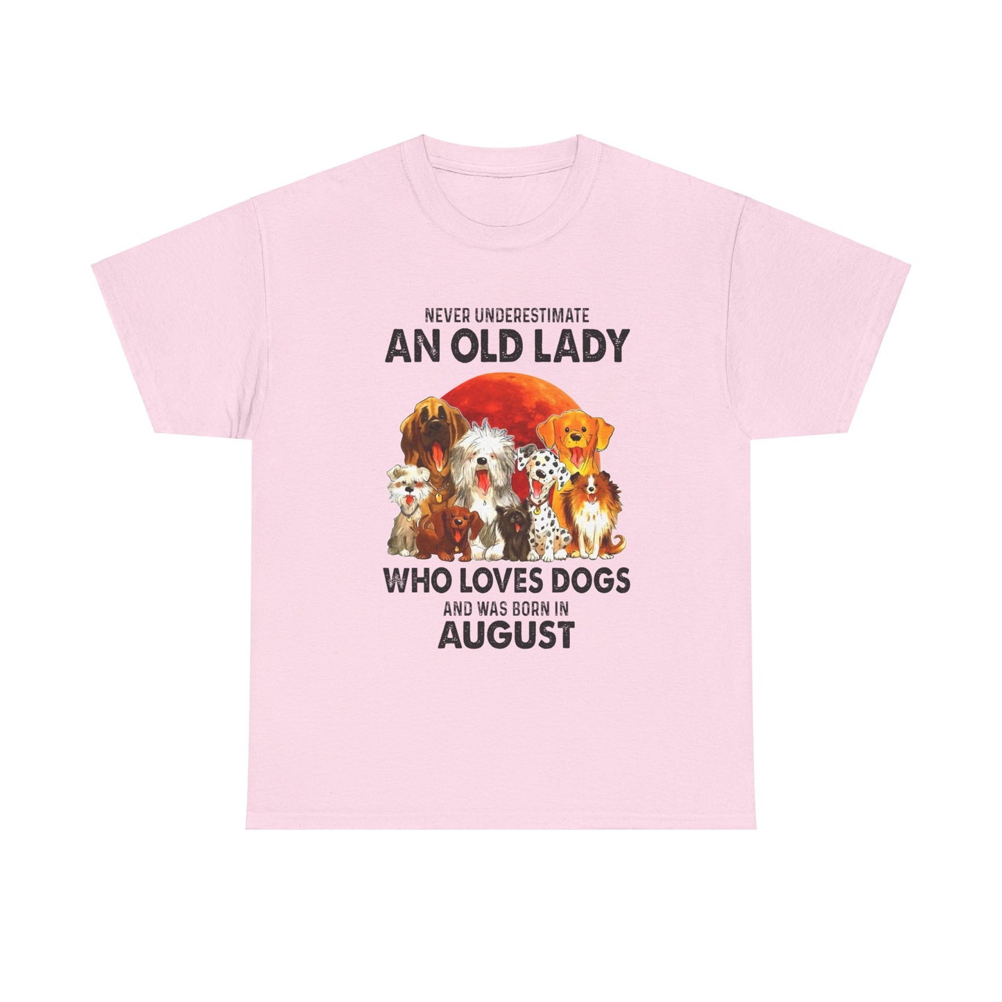 Never Underestimate An Old Lady Who Loves Dogs And Was Born In August Shirt