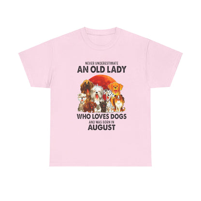 Never Underestimate An Old Lady Who Loves Dogs And Was Born In August Shirt