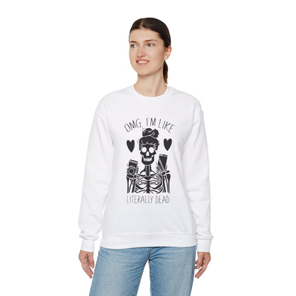 Omg I'm Like Literally Dead Sweatshirt