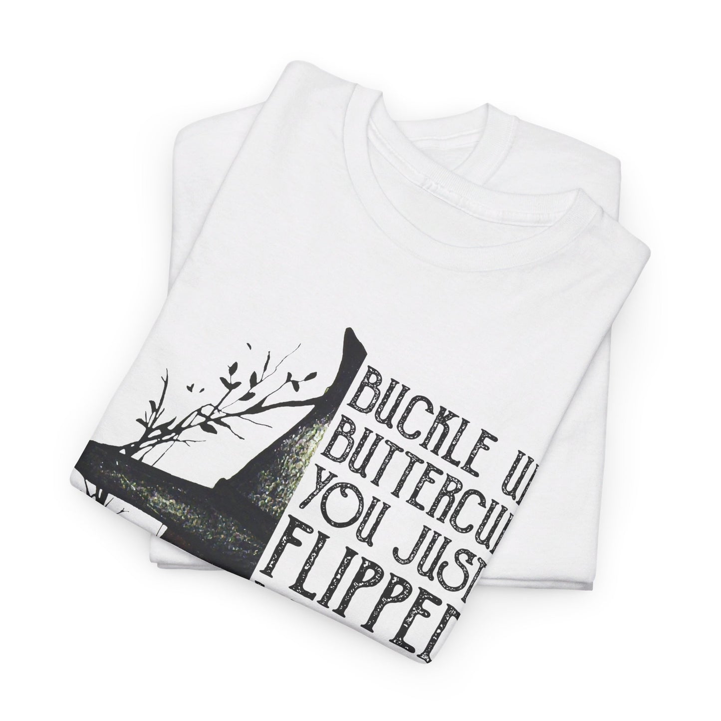 Buckle up buttercup you just flipped my witch switch T-Shirt