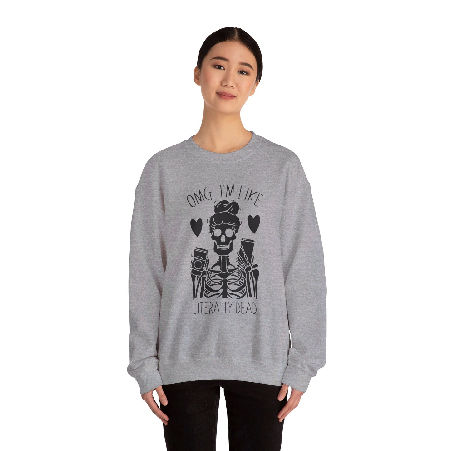 Omg I'm Like Literally Dead Sweatshirt