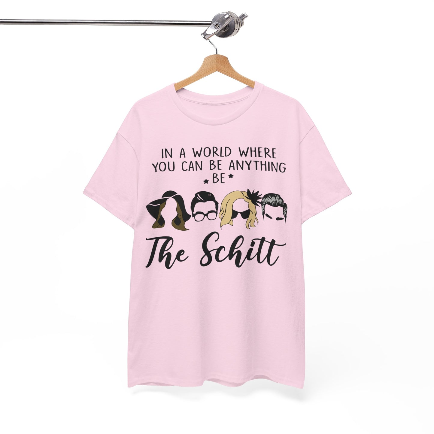 In a world where you can be anything be the schitt Shirt