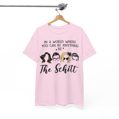 In a world where you can be anything be the schitt Shirt