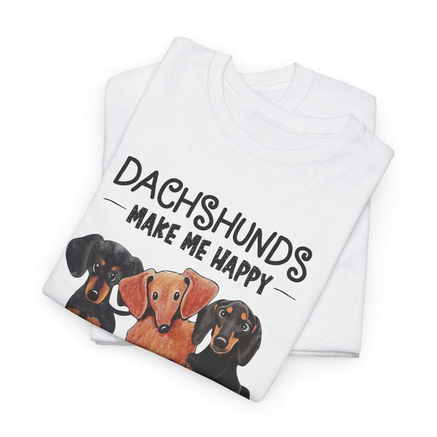 Dachshunds Make Me Happy Shirt