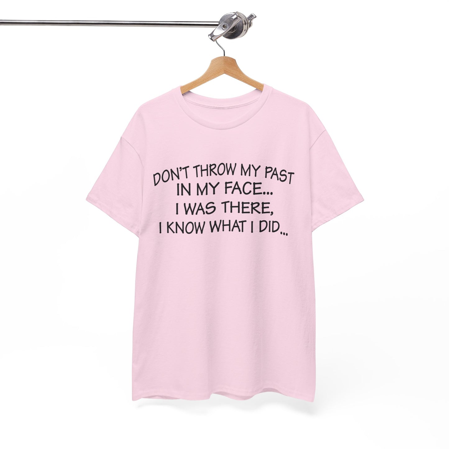 Don't Throw My Past In My Face Shirt