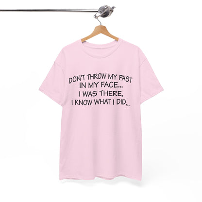 Don't Throw My Past In My Face Shirt