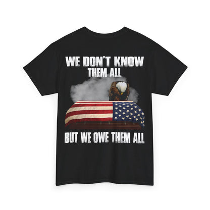 We Don’t Know Them All But We Owe Them All T-Shirt