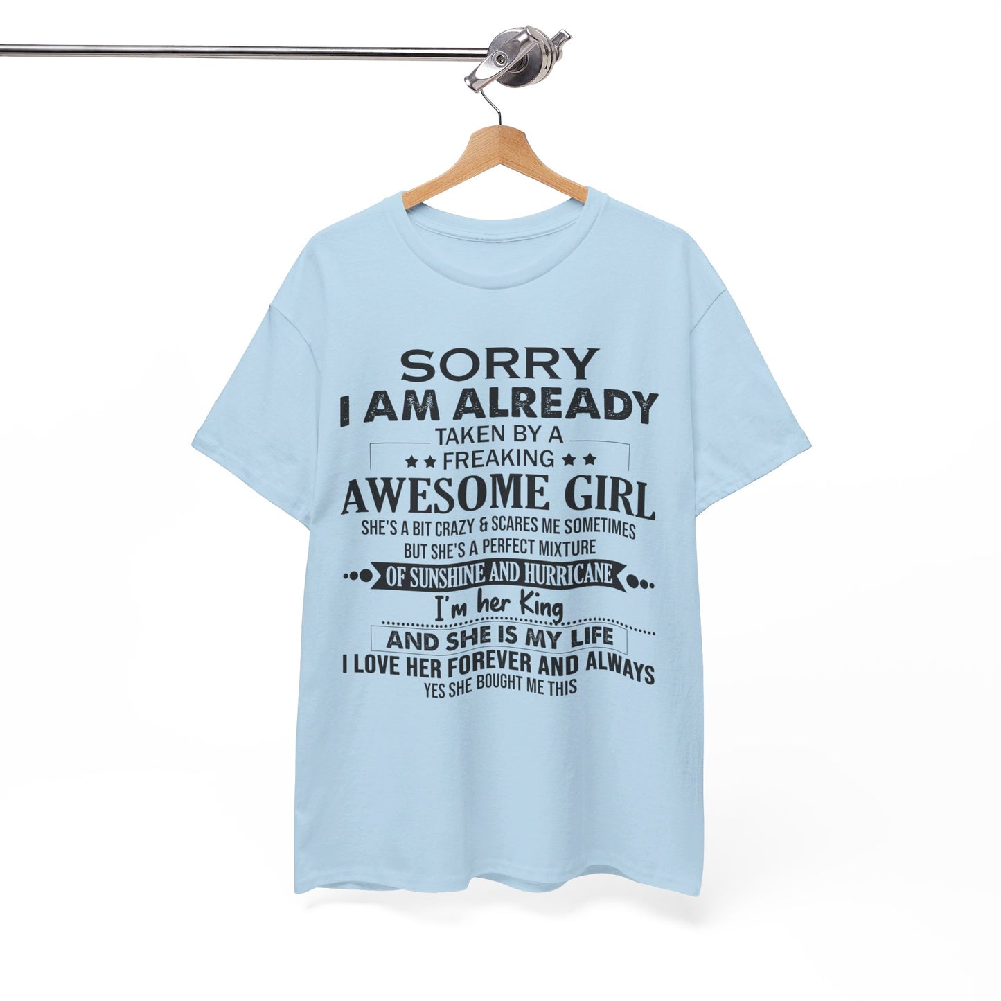 Sorry i am already taken by a freaking awesome girl Shirt Gift for boyfriend